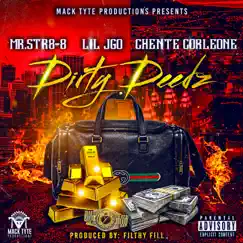 Dirty Deedz - Single by Mr.Str8-8, Lil Jgo & Chente Corleone album reviews, ratings, credits