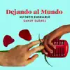 Stream & download Dejando al Mundo (feat. Danay Suárez) - Single