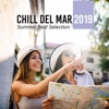 Chill del Mar 2019 - Summer Best Selection, Holiday Relax, Chill Out Vibes for Road, Relaxing Traveling