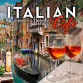 Italian Café: Italian Dinner Music Favorites artwork