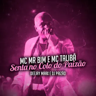 Senta no Colo do Paizão - Single by MC Mr Bim & MC Talibã album reviews, ratings, credits