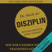 Roy Baumeister & John Tierney - Die Macht der Disziplin: Wie wir unseren Willen trainieren können artwork