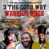 Stream & download 3 the Good Way (Warrior Race)