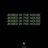 Bored in the House (Instrumental) - Single album lyrics, reviews, download