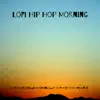 Lofi Hip Hop Morning album lyrics, reviews, download