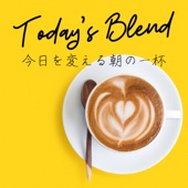 今日を変える朝の一杯 - Today's Blend artwork