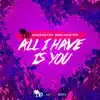 All I Have Is You - Single album lyrics, reviews, download
