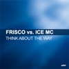 Think About the Way (Frisco Vs. Ice MC), 2007