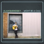 Alan Barnosky - Might Be a Call