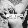 Lead the Way (feat. Trey C) - Single album lyrics, reviews, download