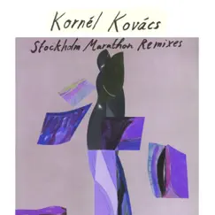 Stockholm Marathon Remixes - EP by Kornél Kovács album reviews, ratings, credits