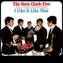 The Dave Clark Five - I Like it Like That (2019 - Remaster)