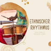 Ethnischer Rhythmus - Traditionelle indische Klänge zur Erhöhung des Geistes artwork