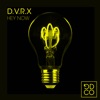 DVRX - Hey Now