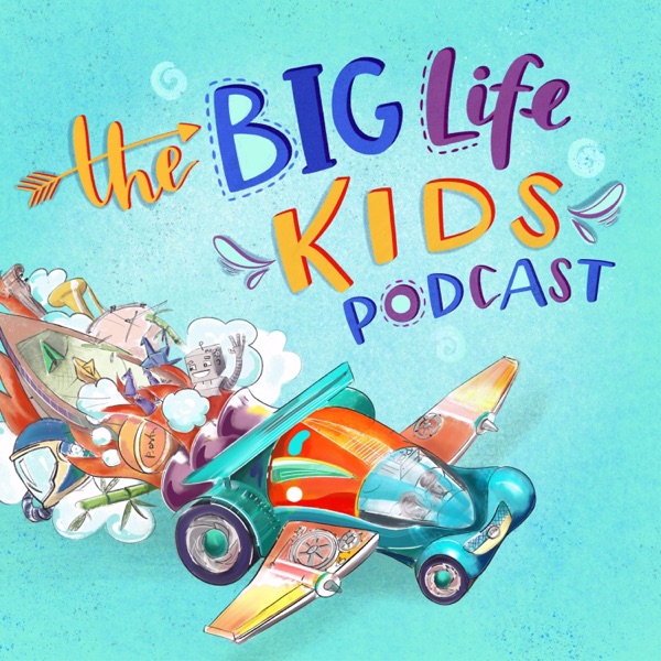 Big Life Kids Podcast