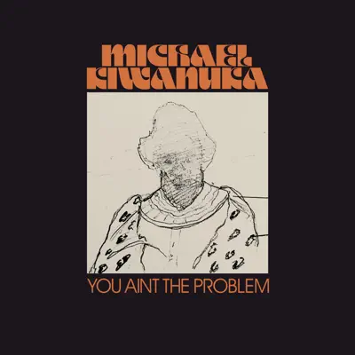 You Ain't the Problem (Radio Edit) - Single - Michael Kiwanuka