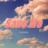 Treyleelee - Save Me