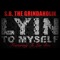 Lyin' to Myself (feat. Ti-Lar Bee) - S.B. The Grindaholik lyrics