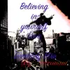 Believing in Yourself Love Everybody Else - Single album lyrics, reviews, download