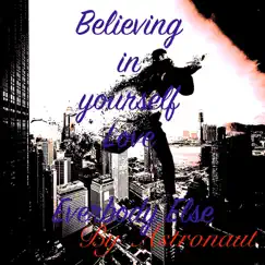 Believing in Yourself Love Everybody Else Song Lyrics