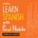 Paul Noble - Learn Spanish with Paul Noble for Beginners – Complete Course