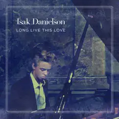 Long Live This Love - Single by Isak Danielson album reviews, ratings, credits