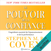 Le pouvoir de la confiance: L’ingrédient essentiel de l’épanouissement et de la performance - Stephen R. Covey