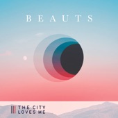 Beauts - The City Loves Me (Radio Edit)