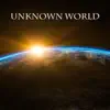 Unknown World - Single album lyrics, reviews, download