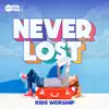 Never Lost Kids Worship - Single album lyrics, reviews, download