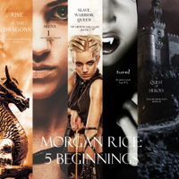 Morgan Rice - Morgan Rice: 5 Beginnings (Turned, Arena one, A Quest of Heroes,  Rise of the Dragons, and Slave, Warrior, Queen) artwork