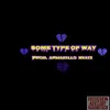 Some Type of Way - Single album lyrics, reviews, download