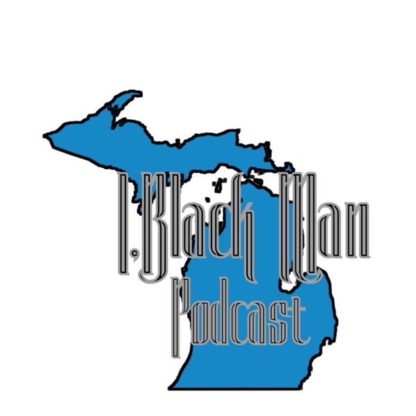 I Black Man Podcast I Black Man Podcast
