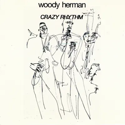 Crasy Rhythm - Woody Herman