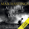 All Hell Let Loose (Unabridged) - Max Hastings