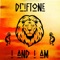 I and I Am - Driftone lyrics