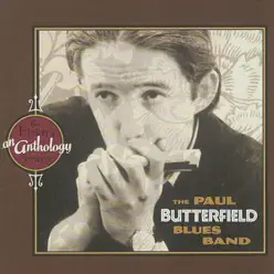 An Anthology: The Elektra Years - The Paul Butterfield Blues Band