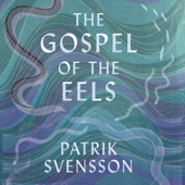 The Gospel of the Eels - Patrik Svensson