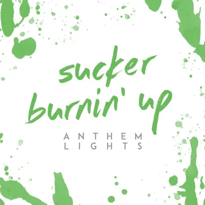 Sucker / Burnin' Up - Single - Anthem Lights