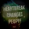 Heartbreak Changes People Part. 1 album lyrics, reviews, download