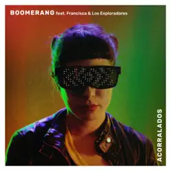 Acorralados (feat. Francisca Y Los Exploradores) - Single - Boomerang Acorralados (feat. Francisca Y Los Exploradores) - Single - Boomerang