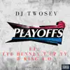 Playoffs (feat. Tye Henney, T'up Ty & King J.O) - Single album lyrics, reviews, download