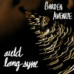 Auld Lang Syne - Single by Garden Ave album reviews, ratings, credits