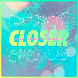 Closer - Single by Fito Blanko, Apolo & Armando album reviews, ratings, credits