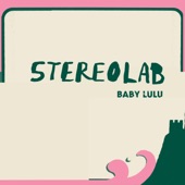 Stereolab - Baby Lulu