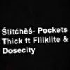 Pockets Thick (feat. Dosecity & Fliikiite) - Single album lyrics, reviews, download