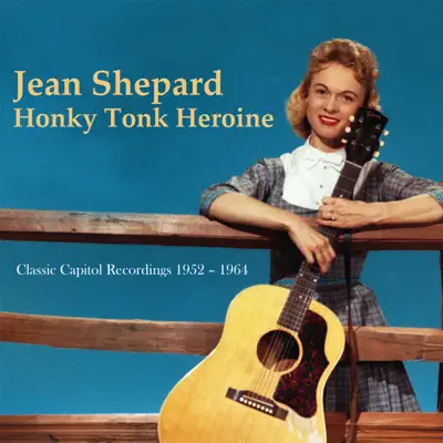 Honky Tonk Heroine: Classic Capitol Recordings 1952-1964 - Jean Shepard