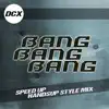 Bang Bang Bang (Speed Up Handsup Style Mix) - Single album lyrics, reviews, download