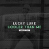 Lucky Luke - Cooler Than Me
