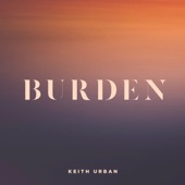 Burden by Keith Urban